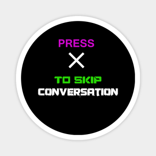 CONVERSATOIN SKIP BUTTON Magnet